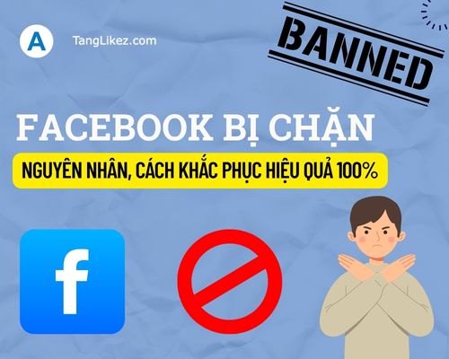 Facebook bị chặn: Nguyên nhân, cách khắc phục hiệu quả 100%
