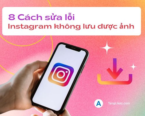 8 Cách sửa lỗi Instagram không lưu được ảnh trên điện thoại