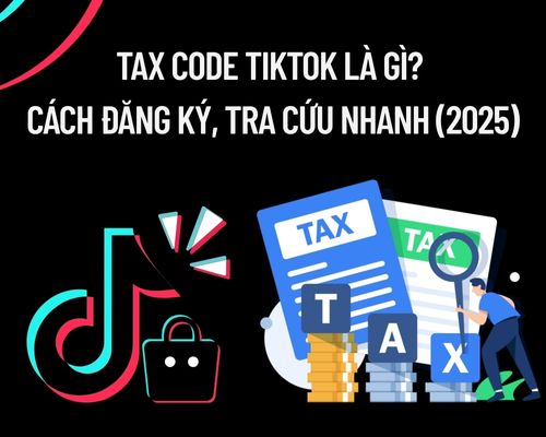 Tax Code TikTok là gì? Cách đăng ký, tra cứu nhanh (2025)
