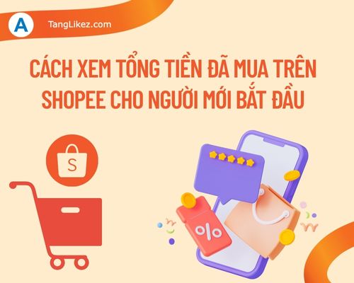 Cách xem tổng tiền đã mua trên shopee cho người mới bắt đầu