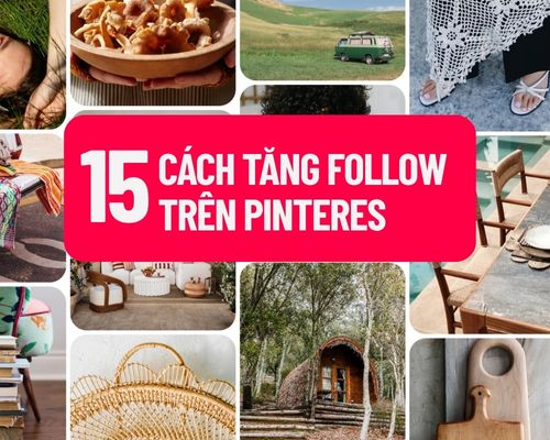 15+ Cách tăng follow trên Pinterest bền vững & hiệu quả